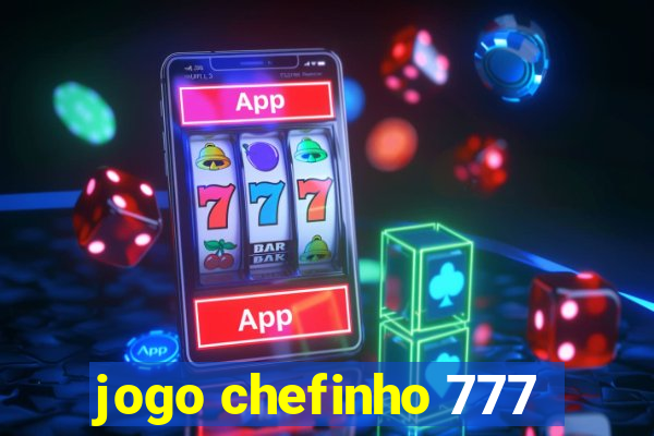 jogo chefinho 777