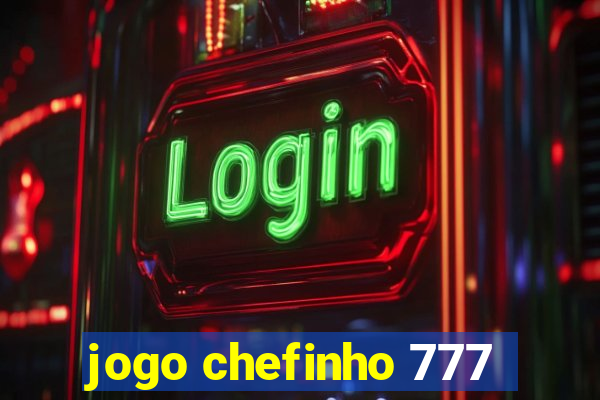 jogo chefinho 777