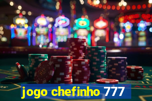 jogo chefinho 777