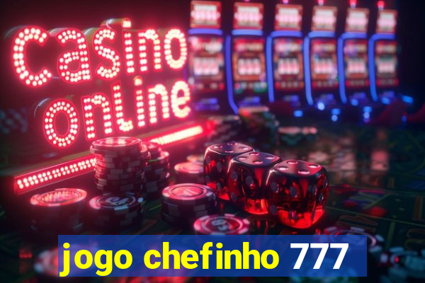 jogo chefinho 777