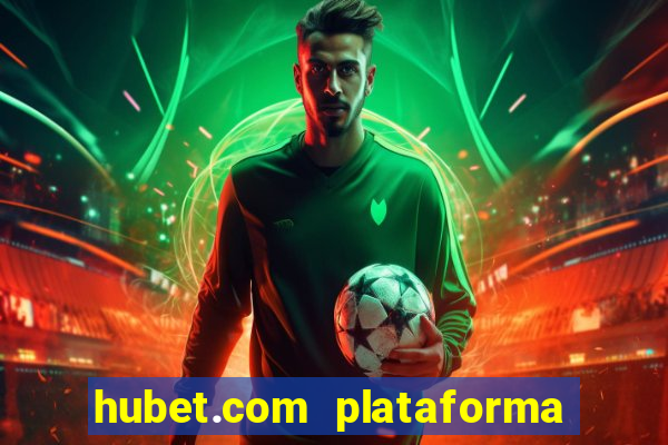 hubet.com plataforma de jogos