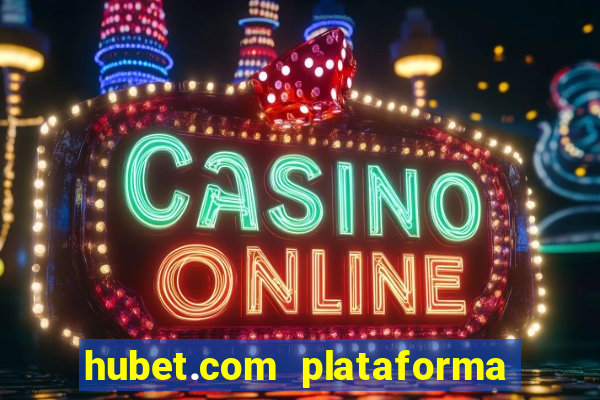 hubet.com plataforma de jogos