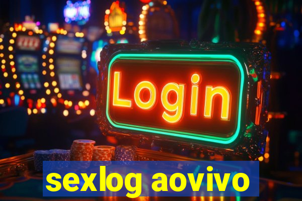 sexlog aovivo