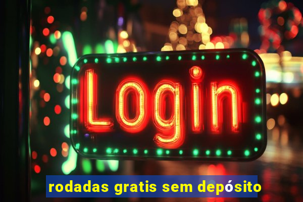 rodadas gratis sem depósito