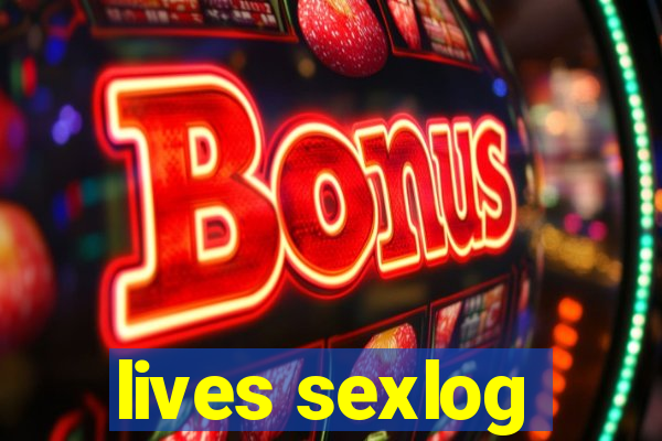 lives sexlog