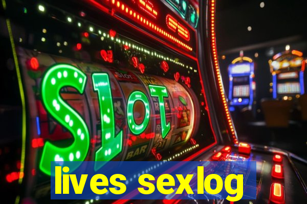 lives sexlog