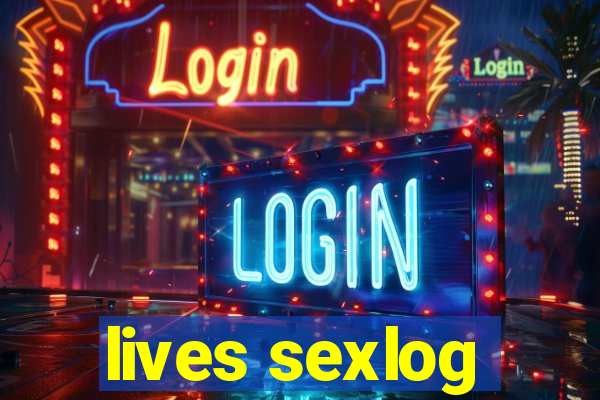 lives sexlog