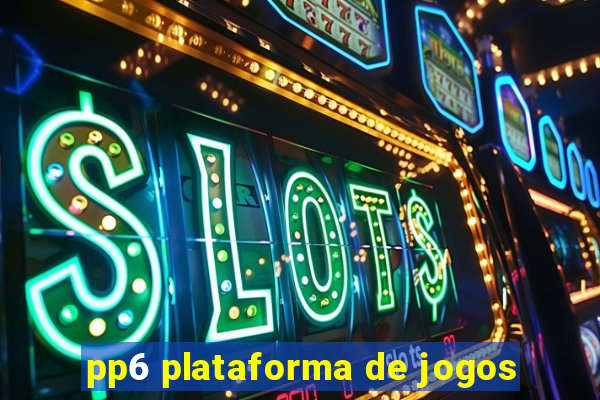 pp6 plataforma de jogos