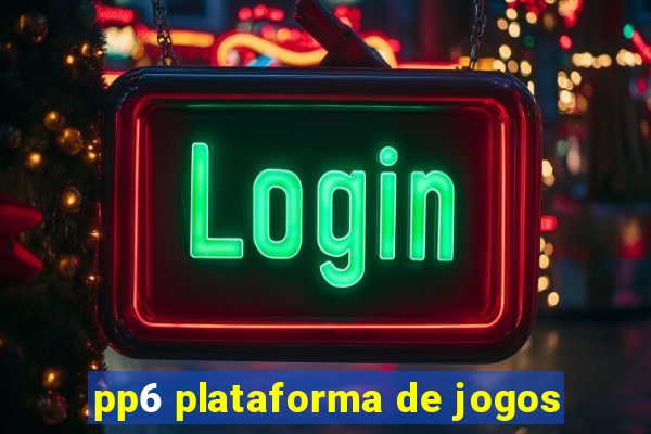 pp6 plataforma de jogos