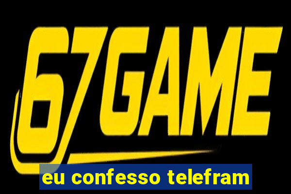 eu confesso telefram