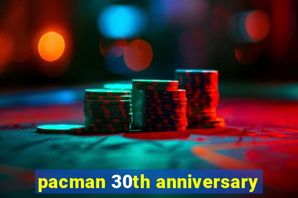 pacman 30th anniversary