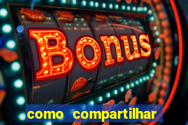 como compartilhar aposta no bet365