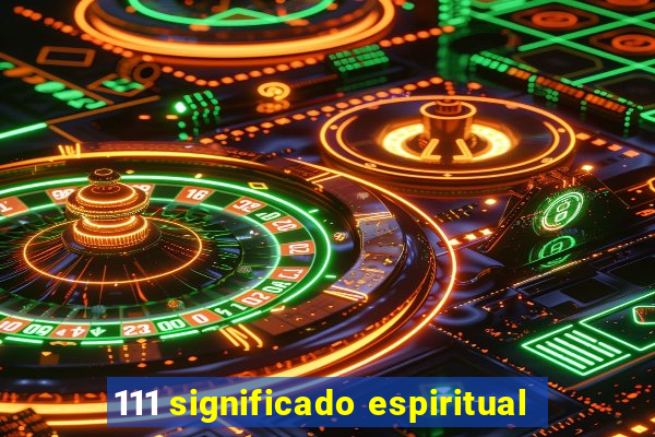 111 significado espiritual