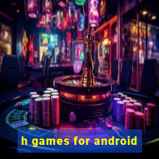 h games for android