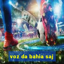 voz da bahia saj