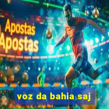 voz da bahia saj