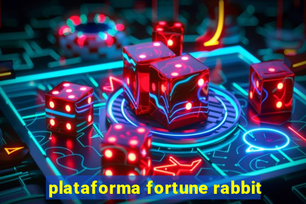 plataforma fortune rabbit