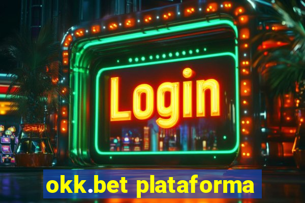 okk.bet plataforma