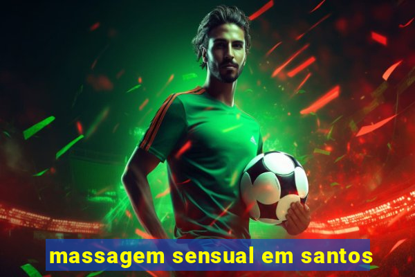 massagem sensual em santos