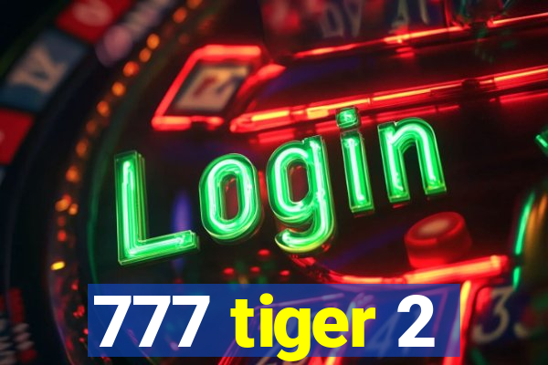 777 tiger 2