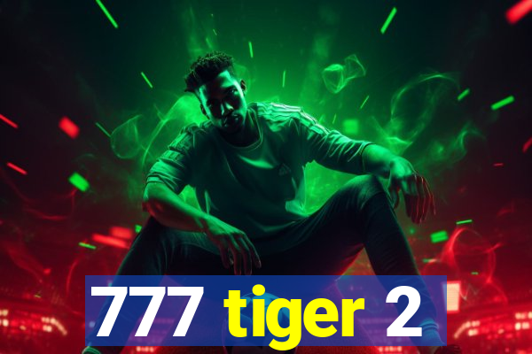 777 tiger 2