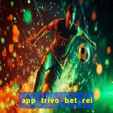 app trivo bet rei do bicho