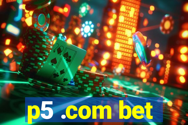 p5 .com bet