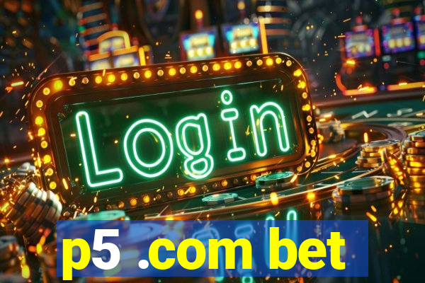 p5 .com bet