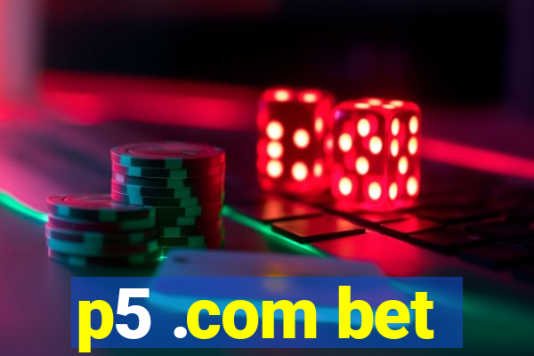 p5 .com bet