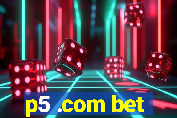 p5 .com bet