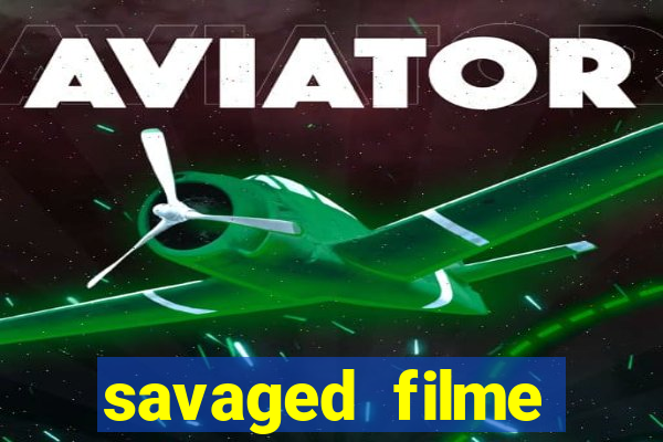 savaged filme completo dublado