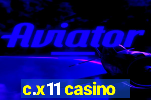 c.x11 casino