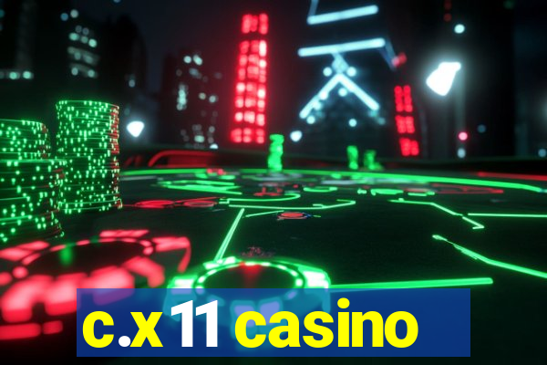 c.x11 casino