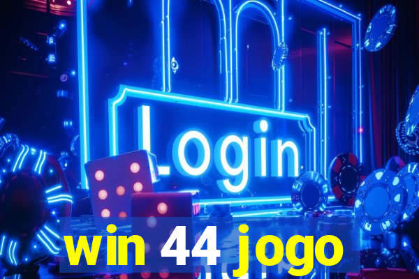 win 44 jogo