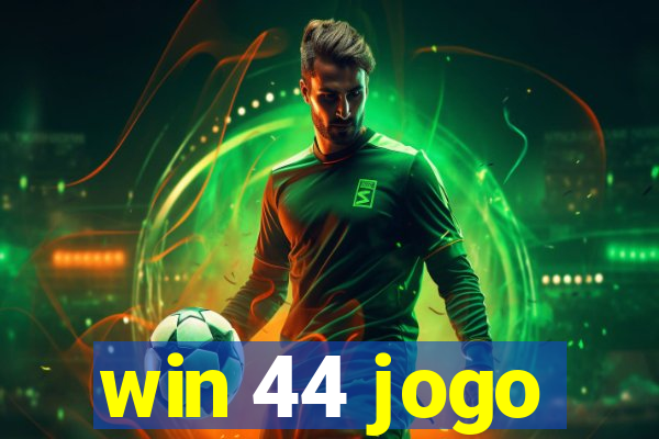 win 44 jogo