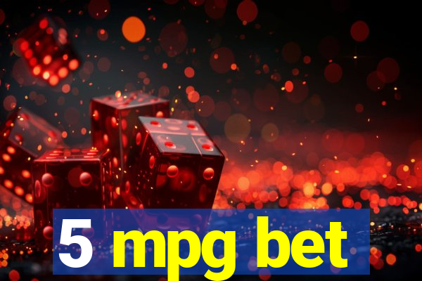 5 mpg bet