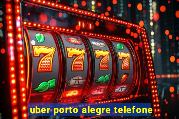 uber porto alegre telefone