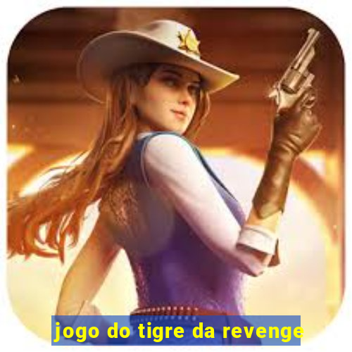 jogo do tigre da revenge