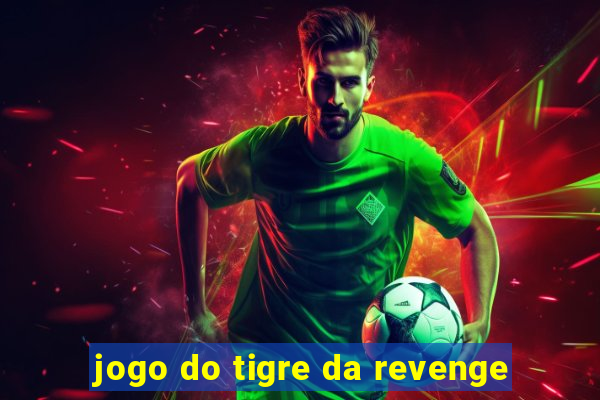 jogo do tigre da revenge