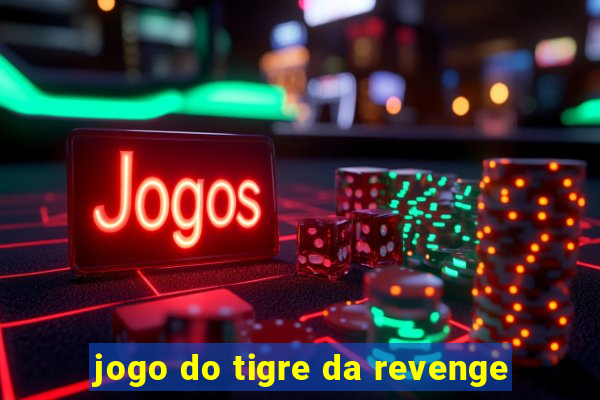 jogo do tigre da revenge