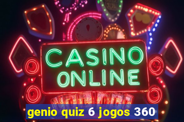 genio quiz 6 jogos 360