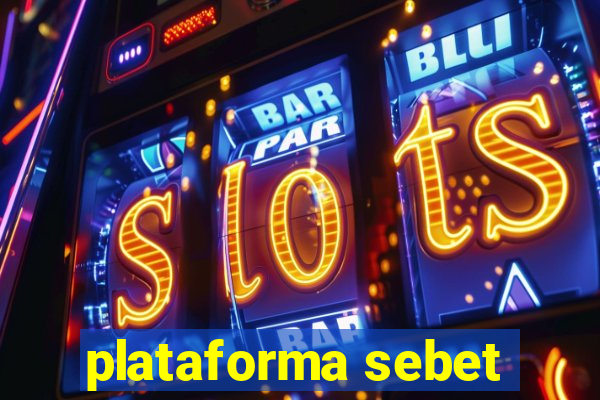 plataforma sebet