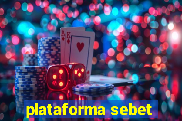 plataforma sebet