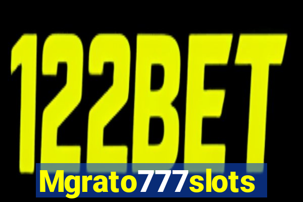 Mgrato777slots