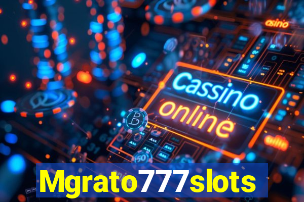 Mgrato777slots