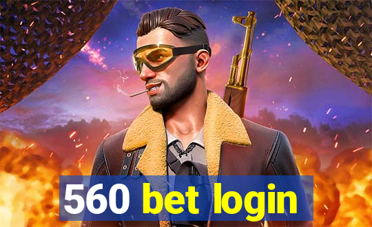 560 bet login