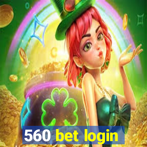 560 bet login