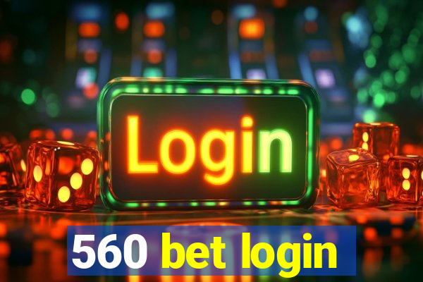 560 bet login