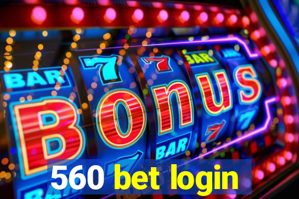 560 bet login