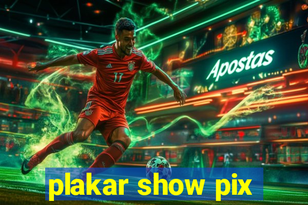 plakar show pix